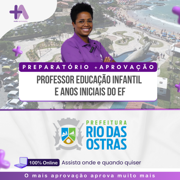 Imagem do Curso - Preparatório +Aprovação Rio Das Ostras - Professor I (Ed. Infantil e Anos iniciais EF) 