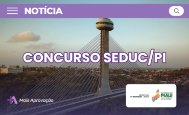 Concurso SEDUC PI 2025: edital publicado para Professor da Educação Básica