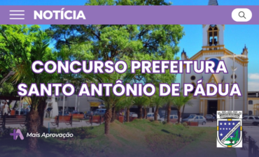 Concurso Santo Antônio de Pádua RJ 2026 tem mais de 150 vagas na Educação, com salários de até R$ 3,2 mil. Veja cargos, provas e inscrições.