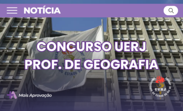 Concurso UERJ Professor Adjunto Geografia: edital abre vaga com salário de R$ 6,5 mil