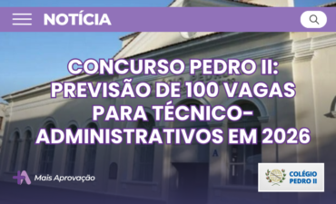 Imagem chamada para o post: Concurso Pedro II pode abrir 100 vagas para técnico-administrativos ainda em 2026. Salários chegam a R$ 6,1 mil. Veja cargos e detalhes.