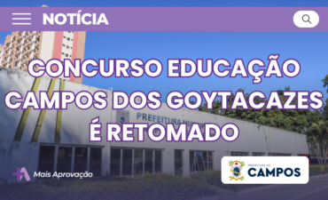Imagem chamada para o post: Concurso Educação Campos dos Goytacazes é retomado e provas serão aplicadas em abril de 2026; confira cronograma atualizado