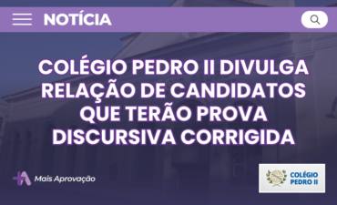 Imagem chamada para o post: Colégio Pedro II divulga relação de candidatos da prova objetiva que terão a prova discursiva corrigida no processo seletivo 2026. Confira o edital com os nomes.