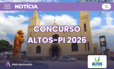 Imagem chamada para o post: Concurso Altos PI 2026: edital publicado com 843 vagas e 512 oportunidades na educação