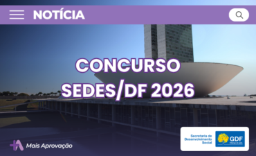 Imagem chamada para o post: Concurso SEDES-DF 2026: edital publicado com vagas para EDAS e TDAS