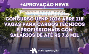 Imagem chamada para o post: Concurso UENP 2026 abre 118 vagas para cargos técnicos e profissionais com salários de até R$ 7,6 mil