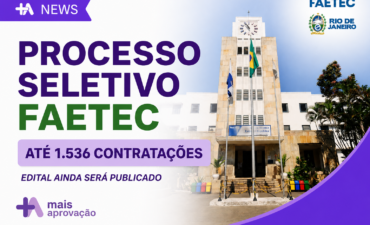 Imagem chamada para o post: Processo seletivo FAETEC pode ter até 1.536 contratações; edital será publicado